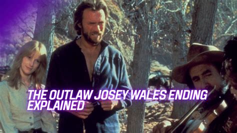 outlaw josey wales ending explained